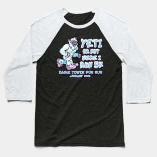 Yeti Or Not Here I Run Baseball T-Shirt